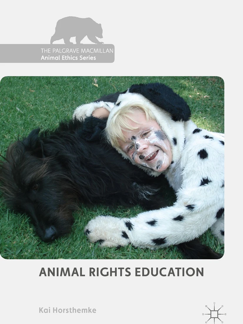 (Bild: Cover des Buches Animal Rights Education von Prof. Kai Horsthemke, erschienen 2018 bei Palgrave Macmillan, mit freundlicher Genehmigung des Buchautors.)