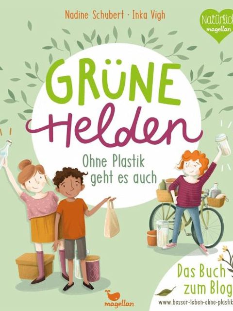 Grüne Helden : ohne Plastik geht es auch