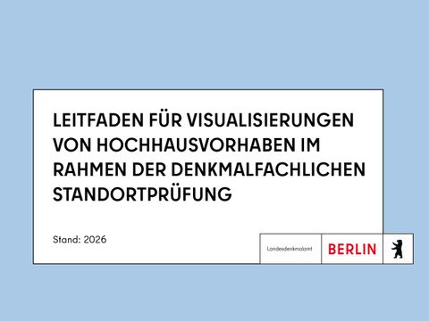 Leitfaden für Visualisierungen von Hochhausvorhaben im Rahmen der denkmalfachlichen Standortprüfung; Stand: 2026