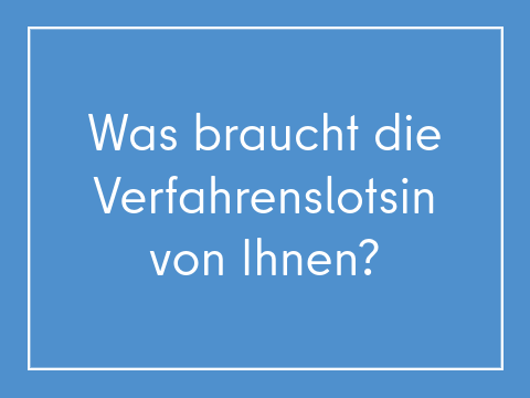 Kachel_Was braucht die Verfahrenslotsin von Ihnen