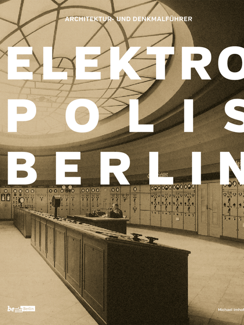 Elektropolis Berlin. Architektur- und Denkmalführer (Bild: Landesdenkmalamt Berlin)
