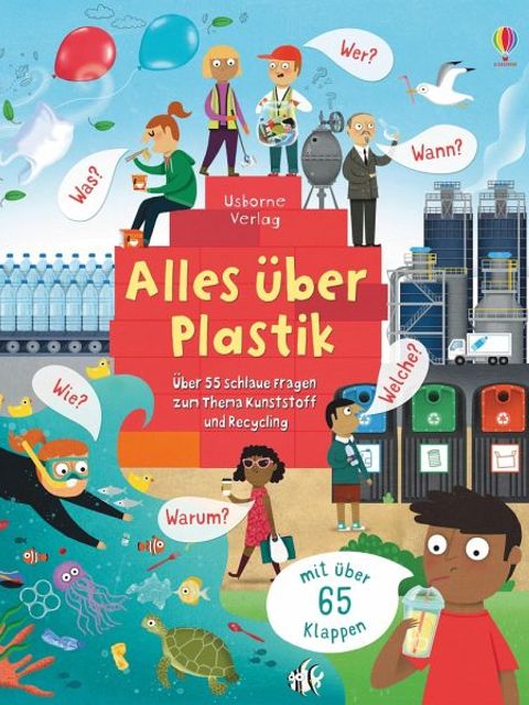 Alles über Plastik : über 55 schlaue Fragen über Kunststoff und Recycling