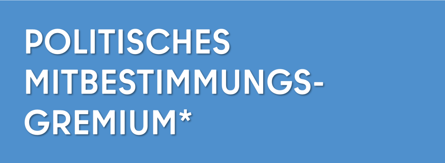 Seitenbreite - Politisches Mitbestimmungsgremium*