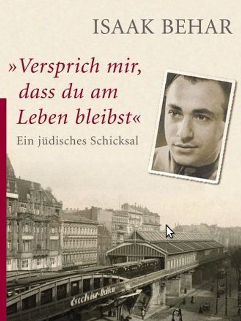 Buchtitel Isaak Behar: "Versprich mir, dass du am Leben bleibst"