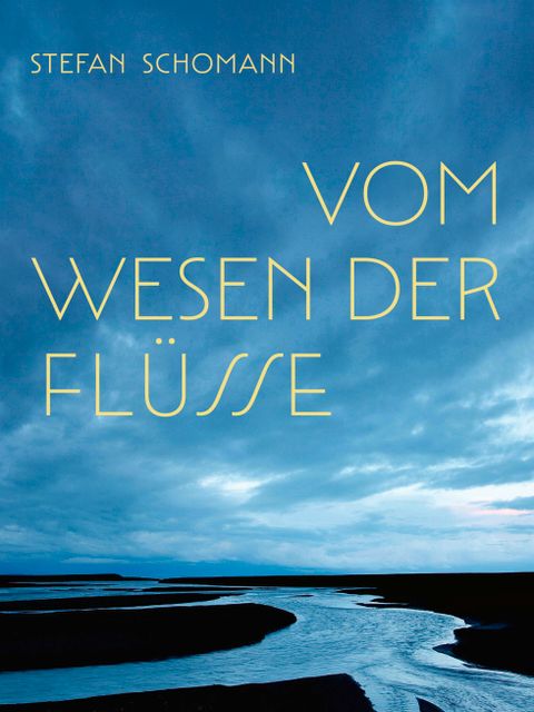 Buchcover "Vom Wesen der Flüsse" (Bild: Galiani Berlin )