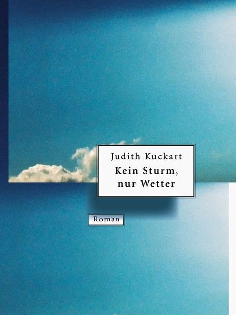 „Kein Sturm, nur Wetter“ von Judith Kuckart (Bild: Verlag DuMont)