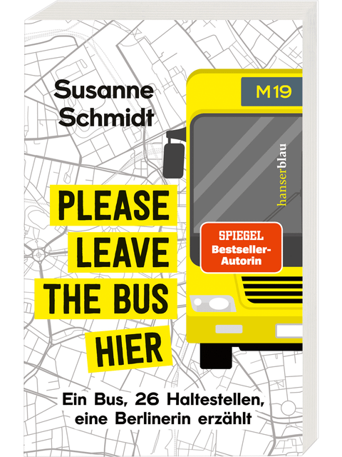 Cover des Buches "Please leave the bus hier: Ein Bus, 26 Haltestellen, eine Berlinerin erzählt" von Susanne Schmidt