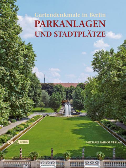 Gartendenkmale in Berlin. Parkanlagen und Stadtplätze (Bild: Landesdenkmalamt Berlin)