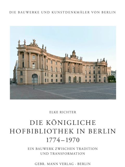 Die Königliche Hofbibliothek in Berlin 1774-1970 (Bild: Gebr. Mann Verlag)