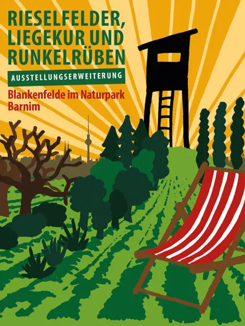 Rieselfelder, Liegekuren, Runkelrüben - Ausstellungserweiterung: Blankenfelde im Naturpark Barnim