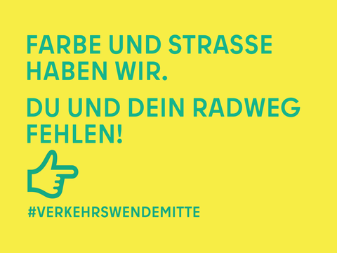 Verkehrswende Plakat "Farbe und Straße haben wir. Du und dein Radweg fehlen!"