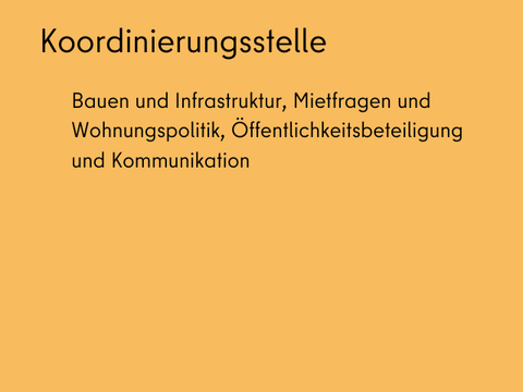 Informationen zur städteplanerischen Koordinierungsstelle: Bauen und Infrastruktur, Mietfragen und Wohnungspolitik, Öffentlichkeitsbeteiligung und Kommunikation