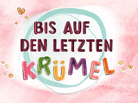 Schriftzug bis auf den letzten Krümel umgeben von Krümeln