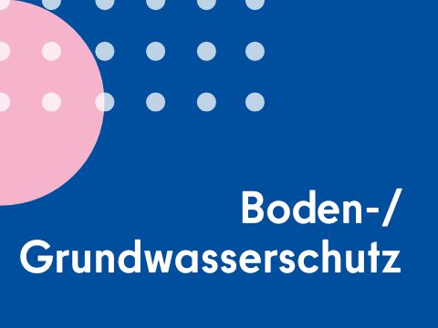 Boden- und Grundwasserschutz