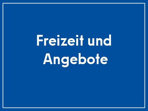 Freizeit und Angebote