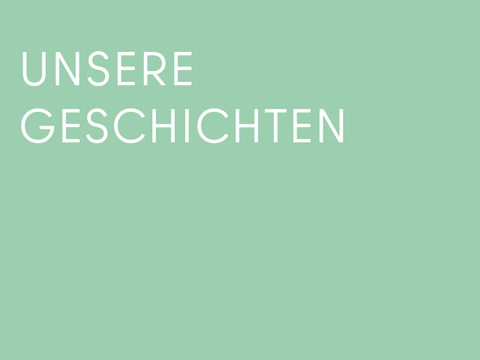 UNSERE GESCHICHTEN