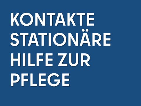 Ansprechpersonen stationäre Hilfe zur Pflege