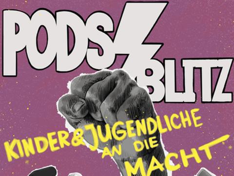 Das Podsz Blitz Logo. Darunter eine Faust mit vielen Mikros davor. Darüber der Schriftzug: Kinder & Jugendliche an die Macht