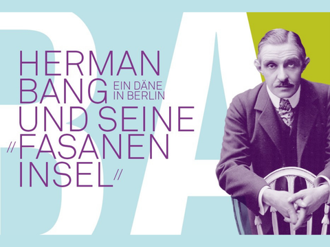 Herman Bang und seine „Fasaneninsel“. Ein Däne in Berlin (Bild: Königlich Dänische Botschaft)