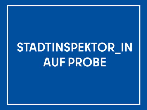Stadtinspektor_in auf Probe