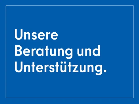 Kachel mit Schriftzug Unsere Beratung und Unterstützung