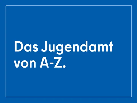 Kachel mit Schriftzug das Jugendamt von A bis Z