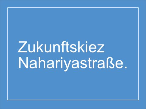 Eine Kachel mit der Aufschrift Zukunftskiez Nahariyastraße