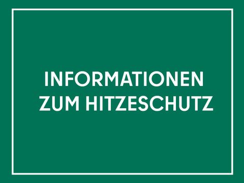 Informationen zum Hitzeschutz