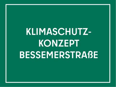 Klimaschutzkonzept Bessemerstraße