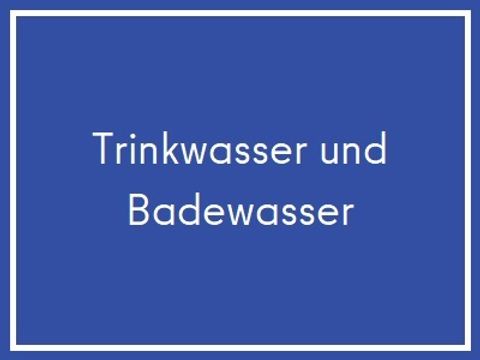 Trinkwasser und Badewasser2