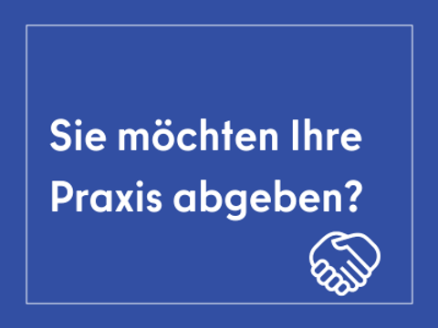 Sie möchten Ihre Praxis abgeben?