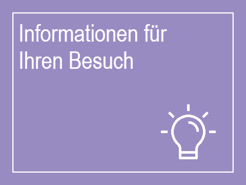 Informationen für Ihren Besuch