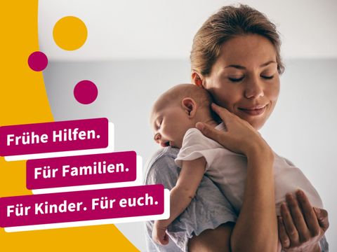 Frühe Hilfen. Für Familien. Für Kinder. Für euch. Mutter