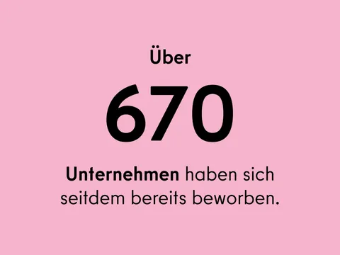Über 670 Unternehmen haben sich seitdem bereits beworben.