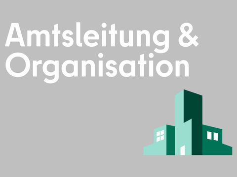 Amtsleitung und Organisation