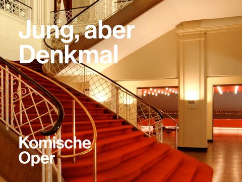 Jung, aber Denkmal - Komische Oper