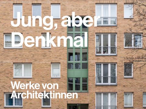 Jung, aber Denkmal - Werke von Architektinnen (Bild: Landesdenkmalamt Berlin, Anne Herdin)