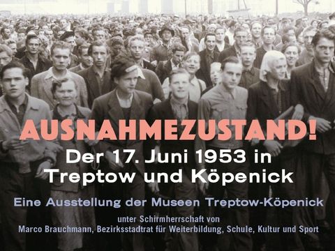 Ausstellung Ausnahmezustand_ Der 17 Juni 1953 in Treptow und Köpenick