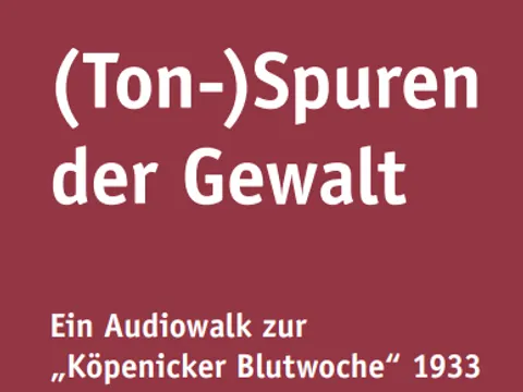 Audiowalk, Tonspuren der Gewalt, Köpenicker Blutwoche