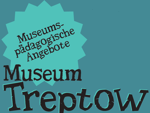 Museen Treptow-Köpenick, Museumspädagogik, Führungen, Workshops, Museum Treptow