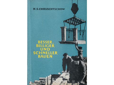 Publication by N. S. Khrushchev: Besser, billiger und schneller bauen (Building Better, Cheaper and Faster), Berlin 1955