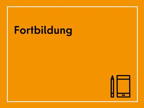 Orangenes Bild mit schwarzem Text und weißen Rahmen: 'Fortbildung'. Unten rechts ein Stift Handy-Icon.