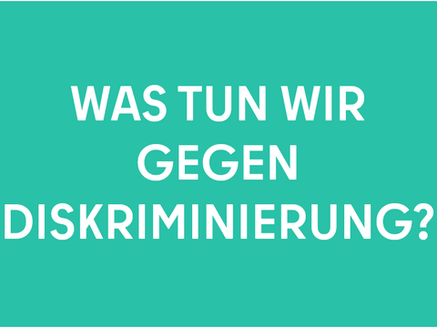 Was tun wir gegen Diskriminierung