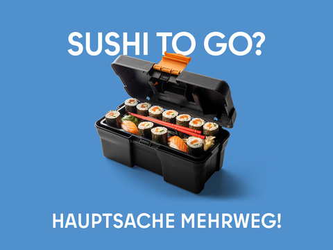 Sushi to go? Hauptsache Mehrweg!