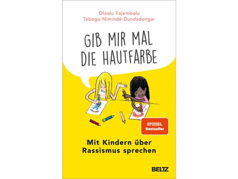 Cover: Gib mir mal die Hautfarbe – mit Kindern über Rassismus sprechen