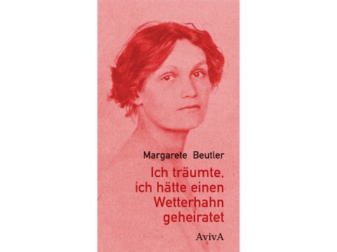 Buchcover: Margarete Beutler - Ich träumte, ich hätte einen Wetterhahn geheiratet