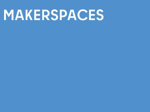 Makerspaces