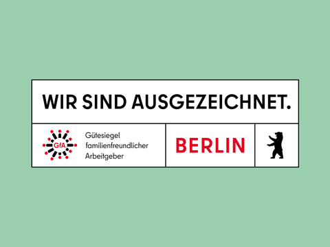 Wir sind ausgezeichnet. Gütesiegel familienfreundlicher Arbeitgeber Berlin.