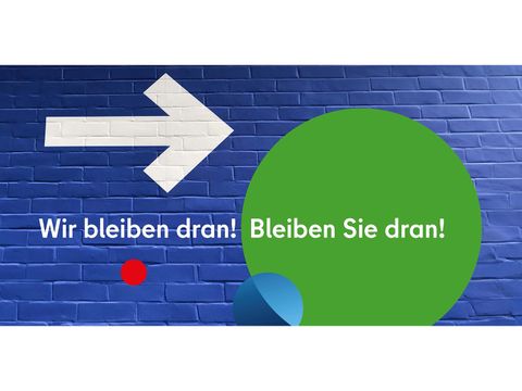 Wir bleiben dran