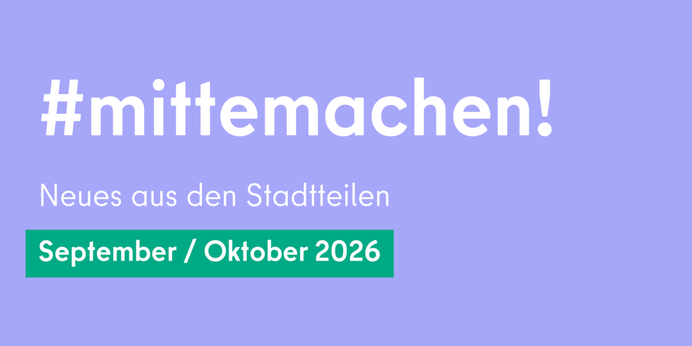 #mittemachen! Neues aus den Stadtteilen – September / Oktober 2026